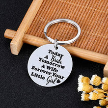 Load image into Gallery viewer, Wedding Gift Keychain Mother of The Bride Gift Keyring Today a Bride, Tomorrow a Wife, Forever Your Little Girl