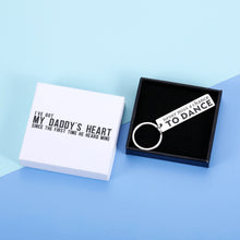 Load image into Gallery viewer, I&#39;VE GOT MY DADDY&#39;S HEART SINCE THE FIRST TIME HE HEARD MINE Dancer Gifts Inspirational Quotes Keychain for Ballet Tap Jazz Modern Lyrical Hip Hop Contemporary Never Miss A Chance To Dance for Friend Girl Daughter