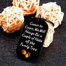 Load image into Gallery viewer, Cousin Gifts, Cousin Gifts for Women, Funny Gifts for Cousins, Cousin Keychain, Christmas Gifts for Cousin, Stocking Stuffers for Cousin, Presents for Cousin, Cousin Birthday Gifts, Relationship Gifts