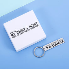 Load image into Gallery viewer, I&#39;VE GOT MY DADDY&#39;S HEART SINCE THE FIRST TIME HE HEARD MINE Dancer Gifts Inspirational Quotes Keychain for Ballet Tap Jazz Modern Lyrical Hip Hop Contemporary Never Miss A Chance To Dance for Friend Girl Daughter