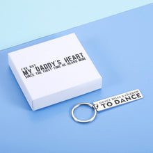 Load image into Gallery viewer, I&#39;VE GOT MY DADDY&#39;S HEART SINCE THE FIRST TIME HE HEARD MINE Dancer Gifts Inspirational Quotes Keychain for Ballet Tap Jazz Modern Lyrical Hip Hop Contemporary Never Miss A Chance To Dance for Friend Girl Daughter